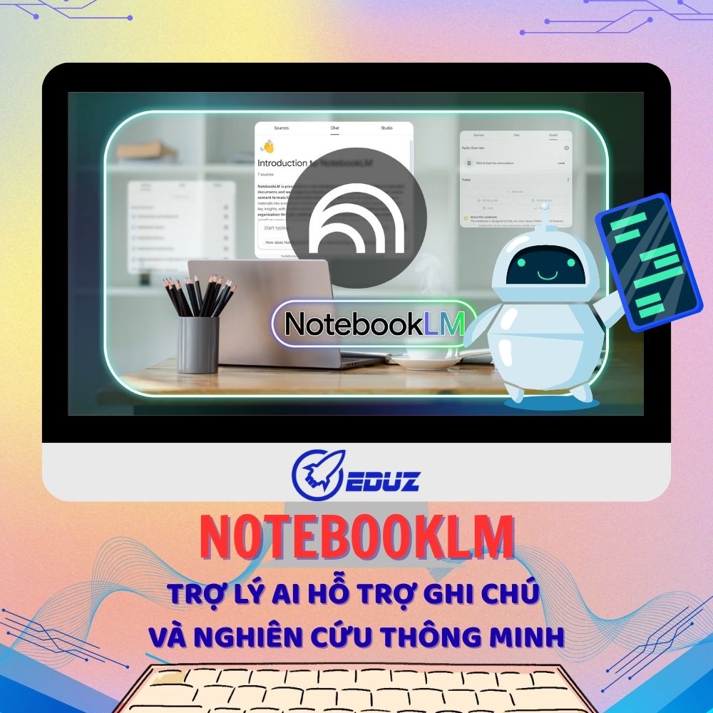 NoteBookLM - Trợ Lý AI Hỗ Trợ Ghi Chú Và Nghiên Cứu Thông Minh